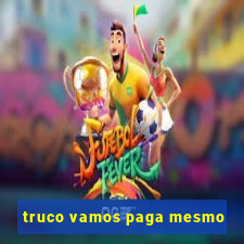 truco vamos paga mesmo